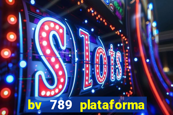 bv 789 plataforma de jogos